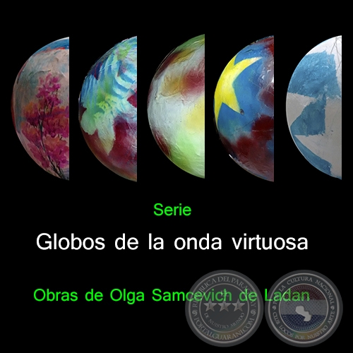 Serie Globos de la onda virtuosa - Obras de Olga Samcevich de Ladan